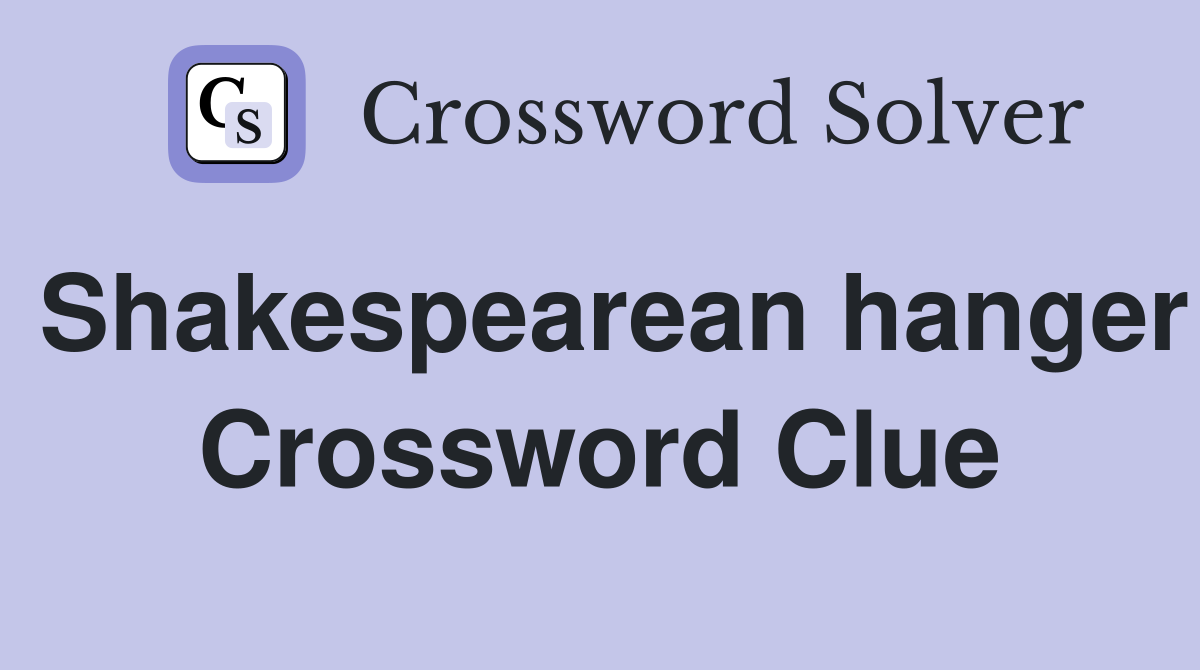 Shakespearean hanger Crossword Clue