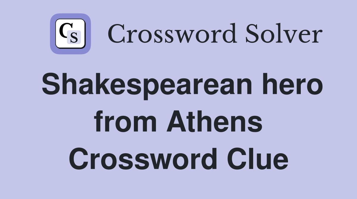 Shakespearean hero from Athens Crossword Clue