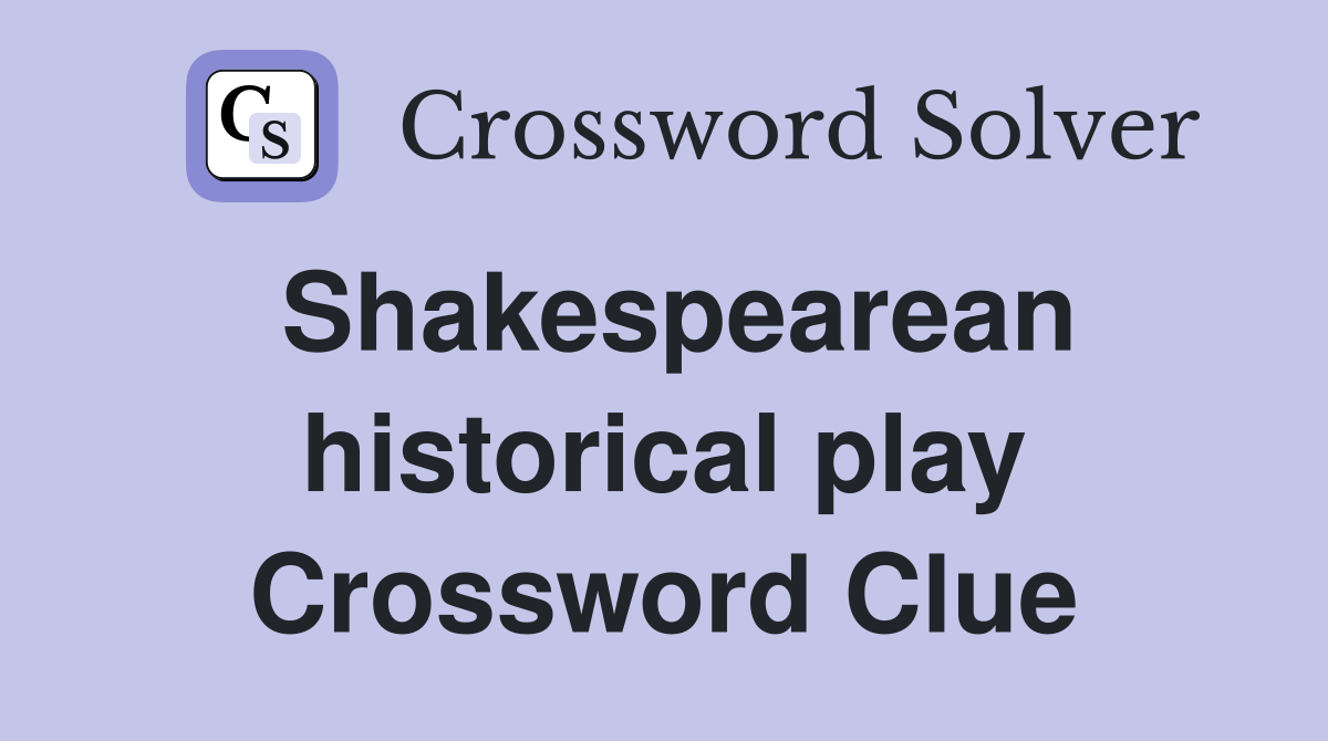 Shakespearean historical play Crossword Clue