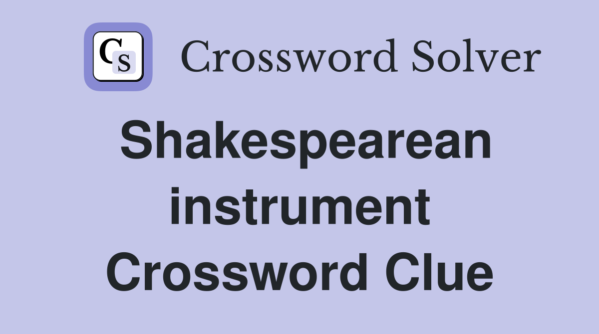 Shakespearean instrument Crossword Clue