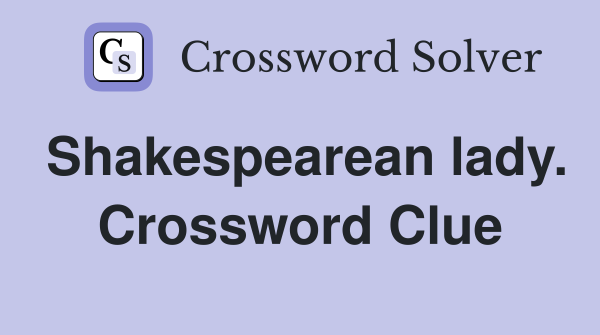 Shakespearean lady. Crossword Clue