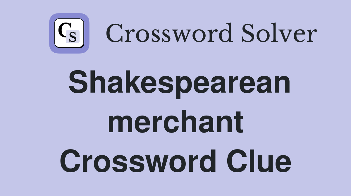 Shakespearean merchant Crossword Clue