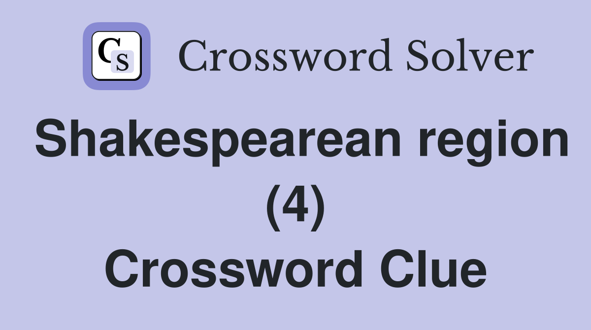 Shakespearean region (4) Crossword Clue