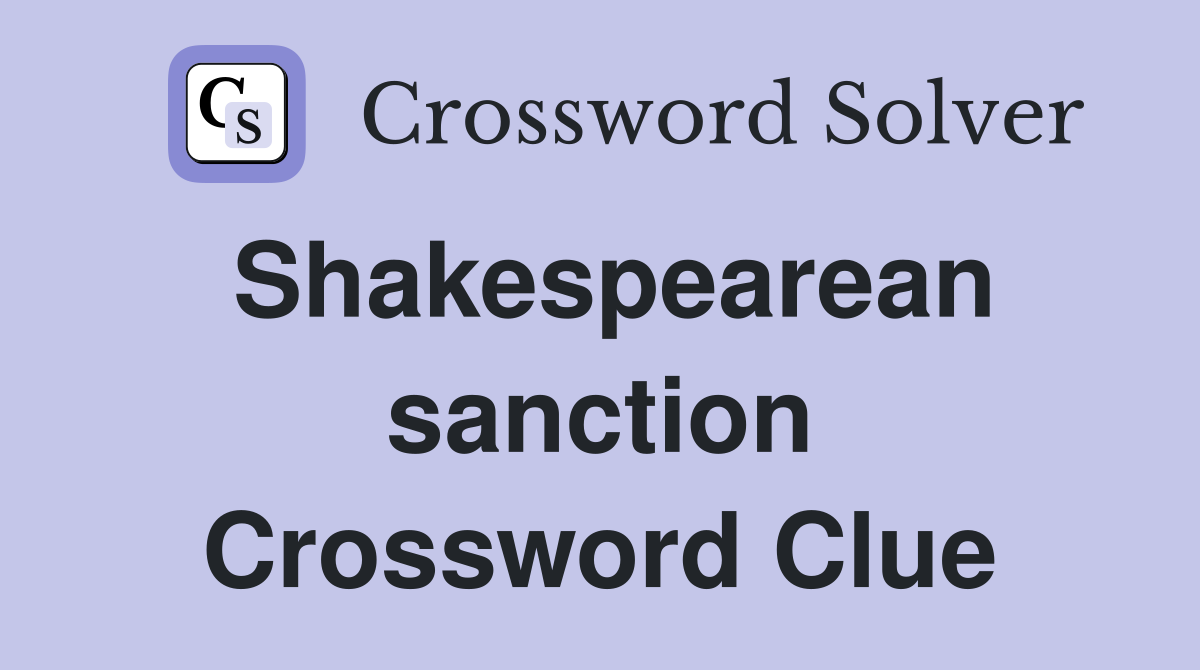 Shakespearean sanction Crossword Clue