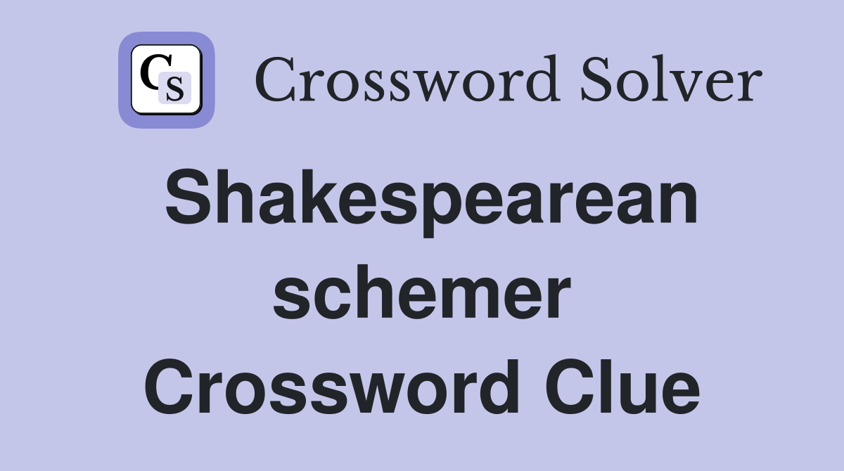 Shakespearean schemer Crossword Clue