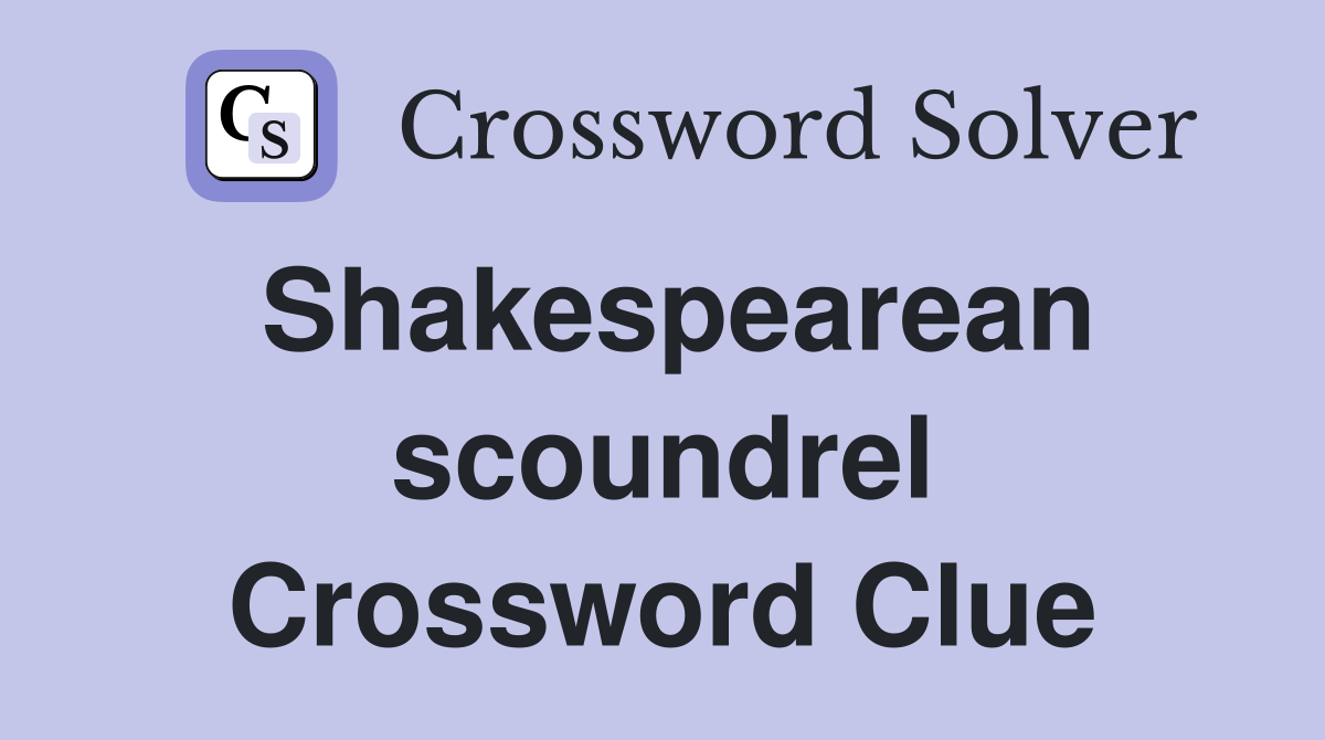 Shakespearean scoundrel Crossword Clue