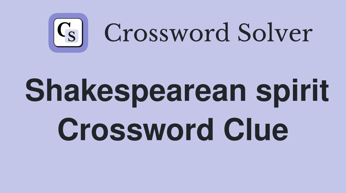 Shakespearean spirit Crossword Clue