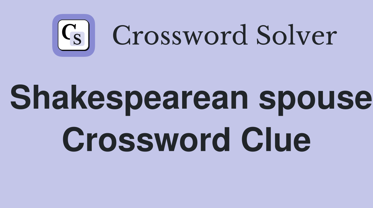 Shakespearean spouse Crossword Clue