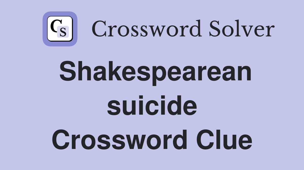 Shakespearean suicide Crossword Clue