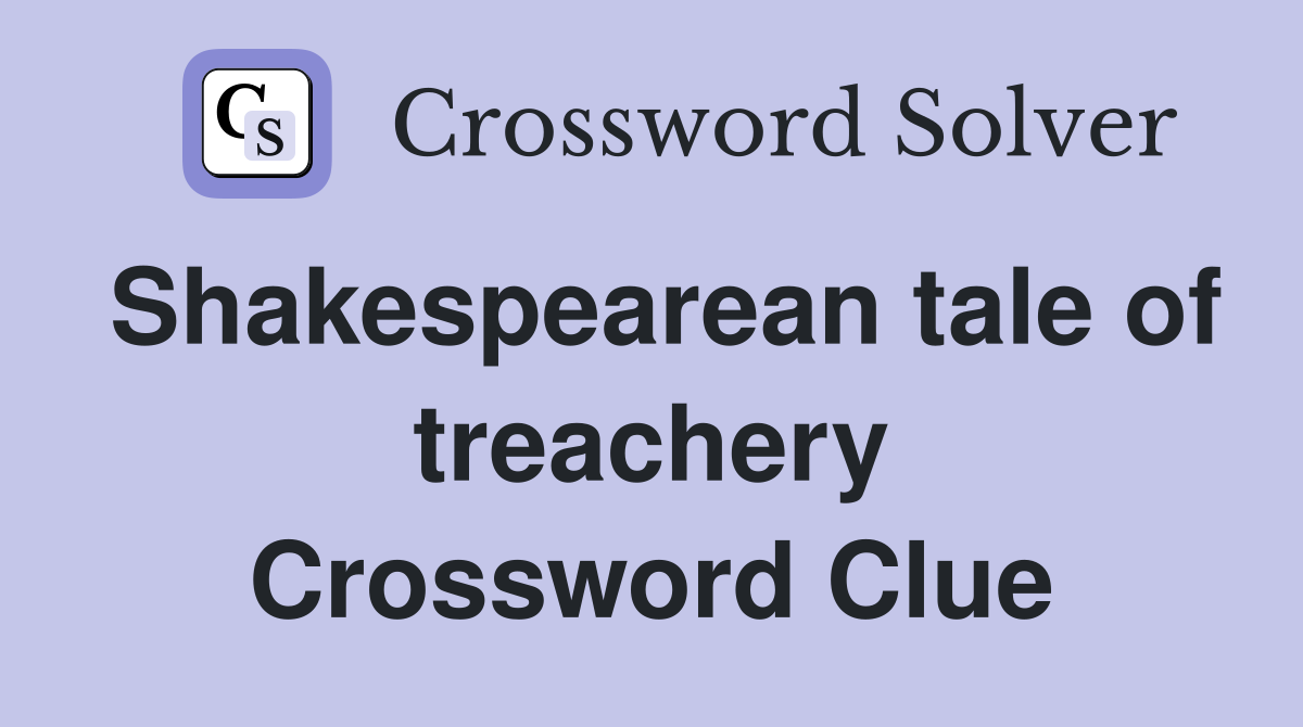 Shakespearean tale of treachery Crossword Clue