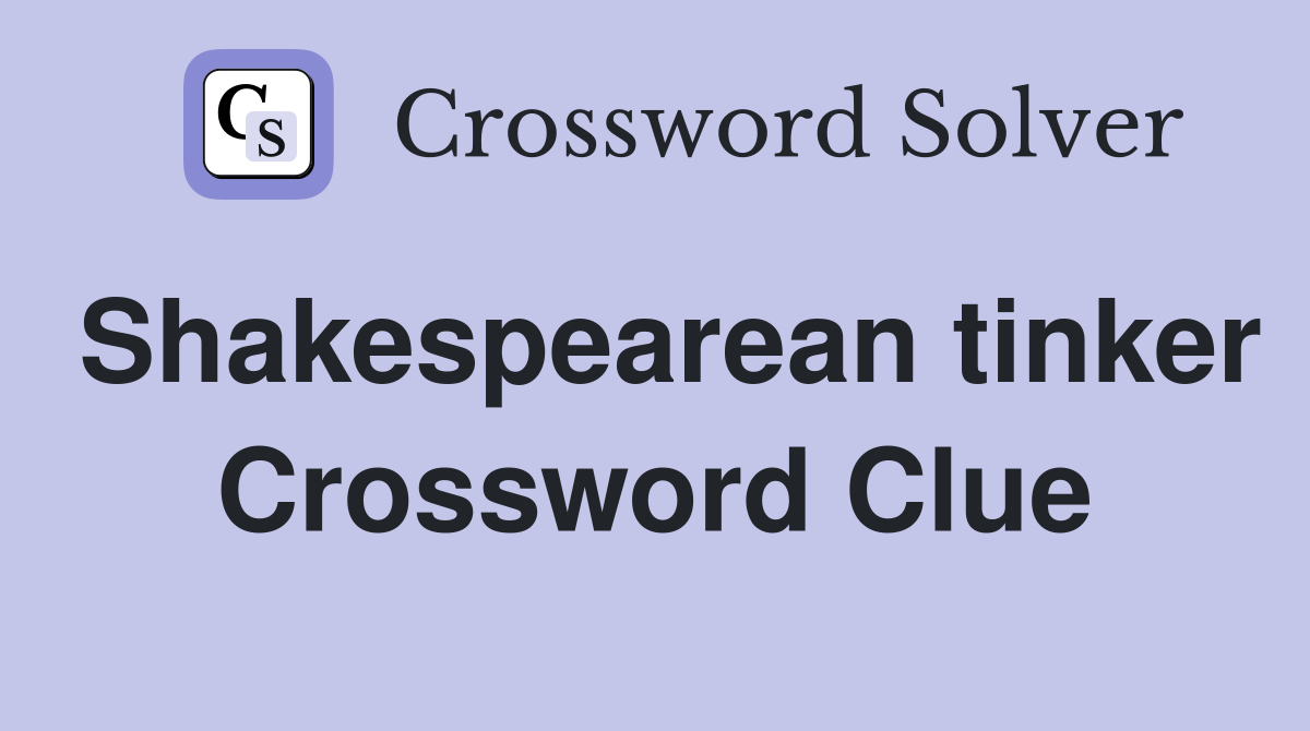 Shakespearean tinker Crossword Clue