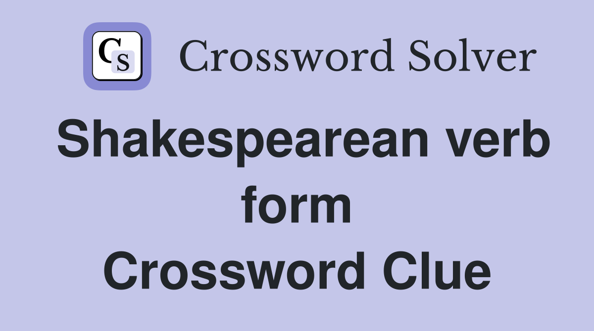 Shakespearean verb form Crossword Clue