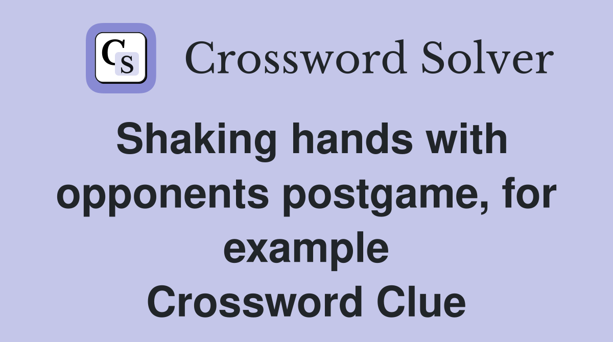 Shaking hands with opponents postgame, for example Crossword Clue