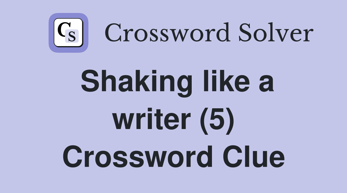 Shaking like a writer (5) Crossword Clue