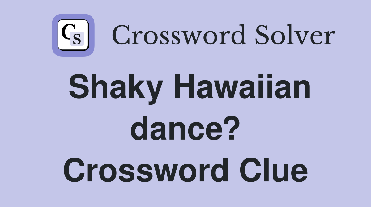 Shaky Hawaiian dance? Crossword Clue