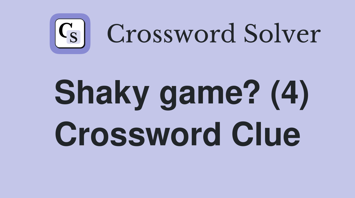 Shaky game? (4) Crossword Clue