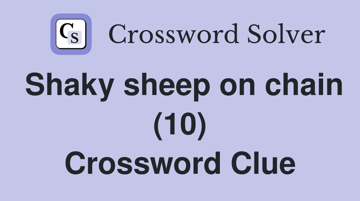 Shaky sheep on chain (10) Crossword Clue