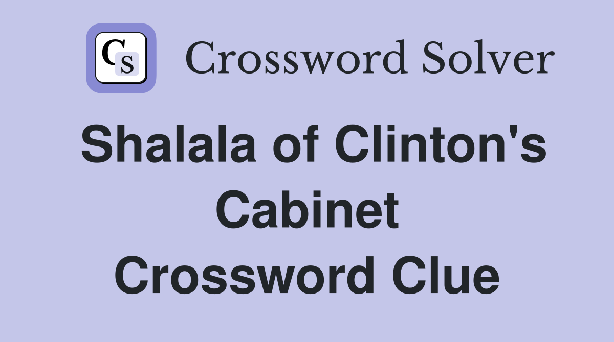 Shalala of Clinton's Cabinet Crossword Clue