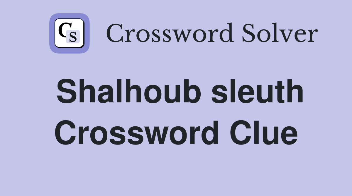 Shalhoub sleuth Crossword Clue