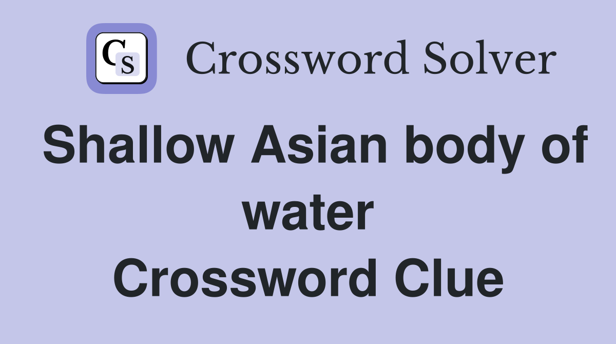 Shallow Asian body of water Crossword Clue