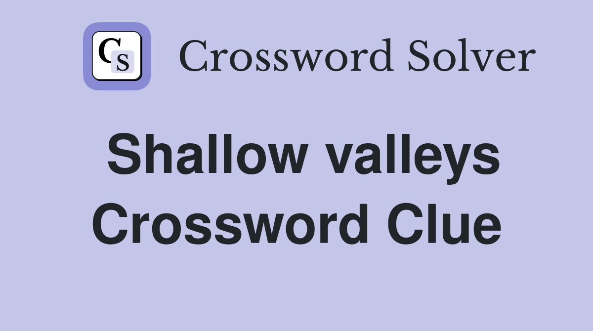Shallow valleys Crossword Clue