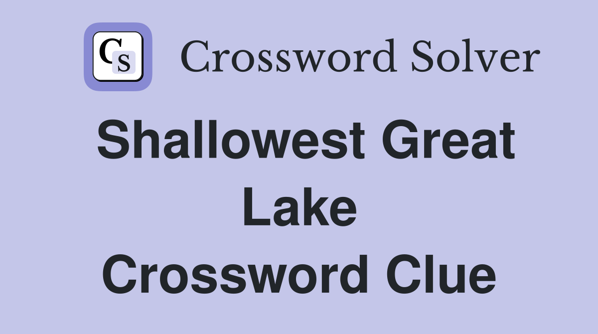 Shallowest Great Lake Crossword Clue