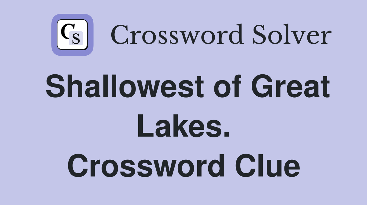 Shallowest of Great Lakes. Crossword Clue