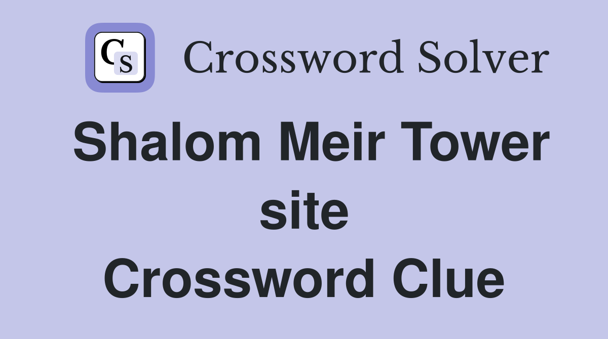 Shalom Meir Tower site Crossword Clue