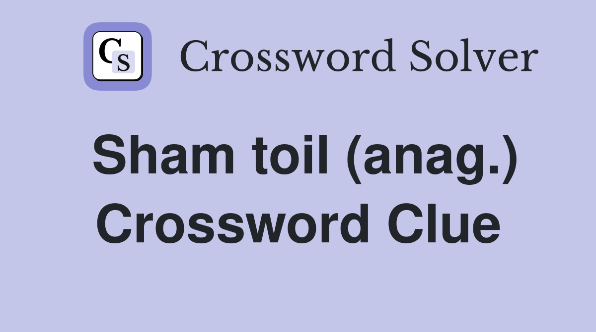 Sham toil (anag.) Crossword Clue