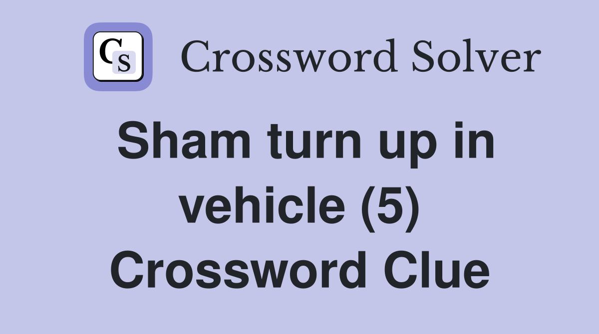 Sham turn up in vehicle (5) Crossword Clue