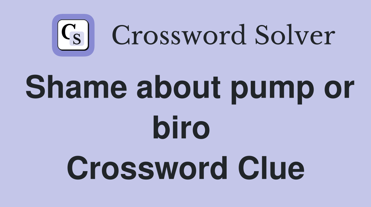 Shame about pump or biro  Crossword Clue