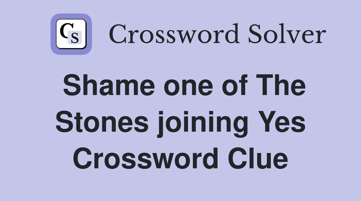 Shame one of The Stones joining Yes Crossword Clue