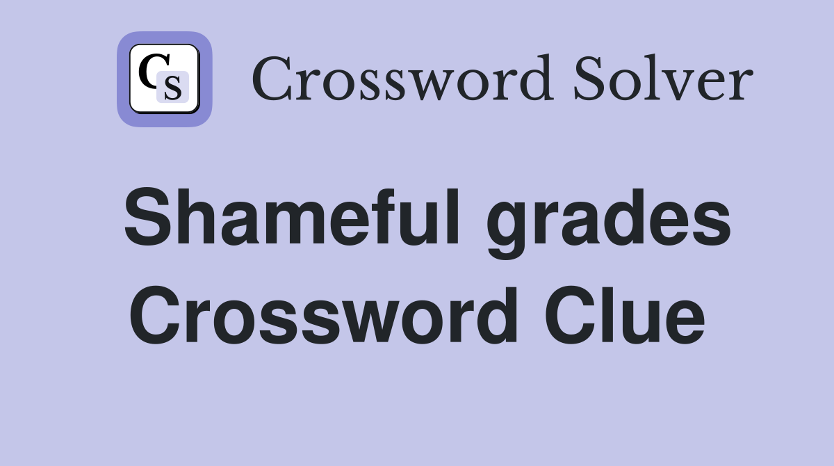 Shameful grades Crossword Clue