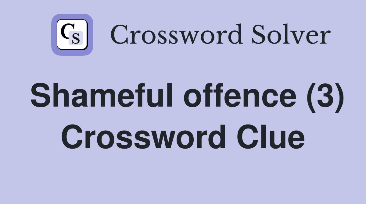 Shameful offence (3) Crossword Clue