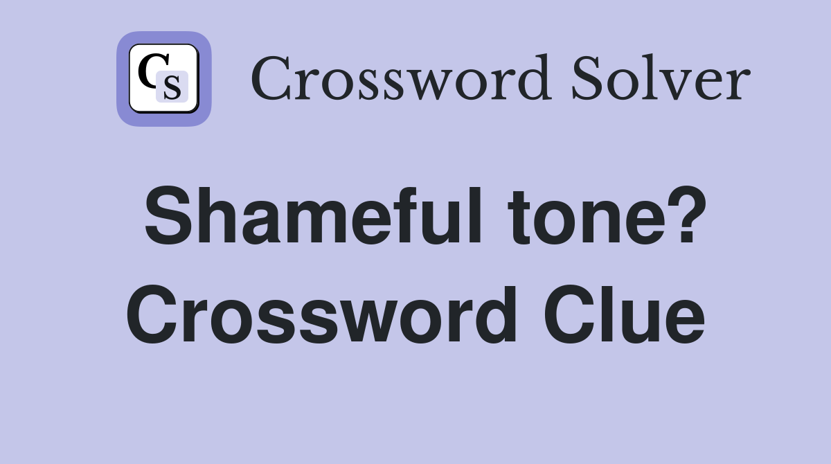 Shameful tone? Crossword Clue