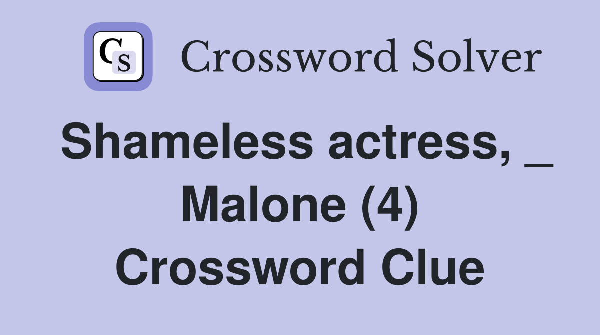 Shameless actress, _ Malone (4) Crossword Clue