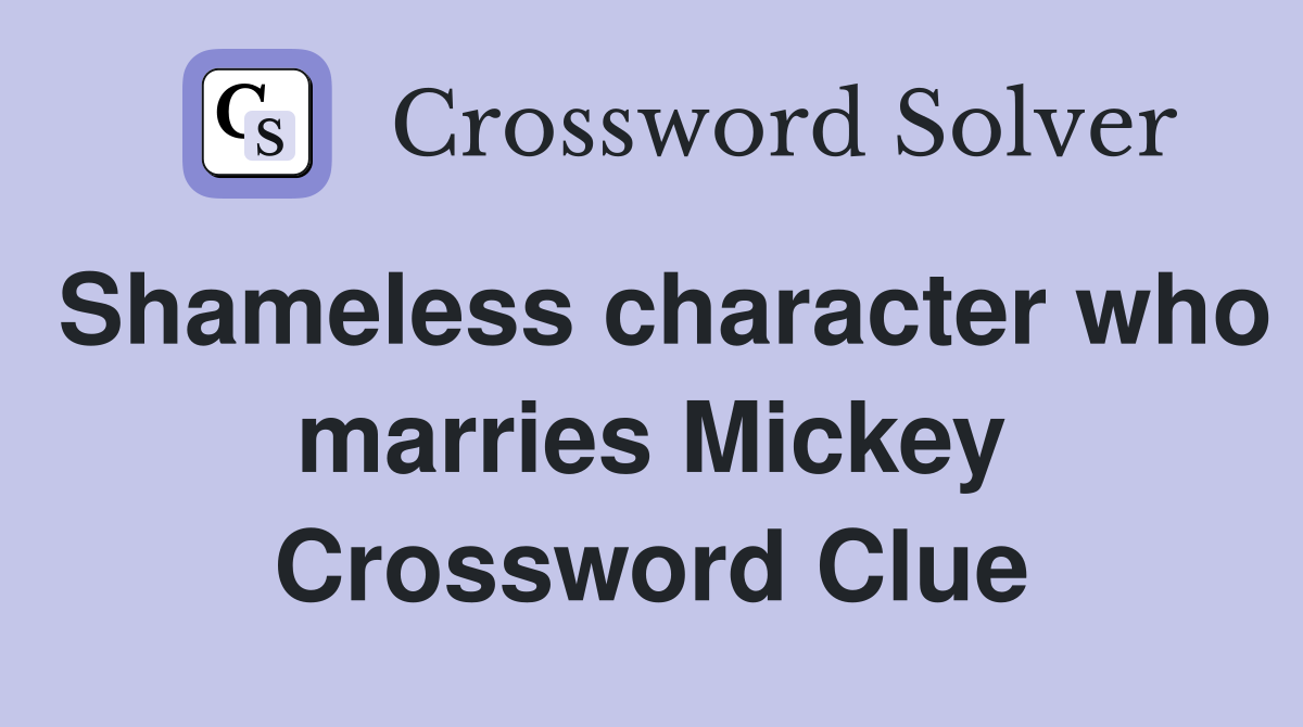 Shameless character who marries Mickey Crossword Clue