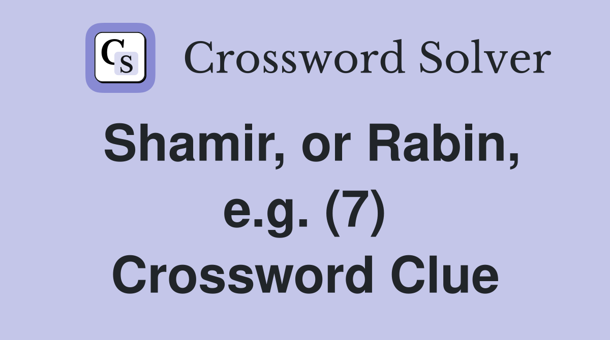 Shamir, or Rabin, e.g. (7) Crossword Clue