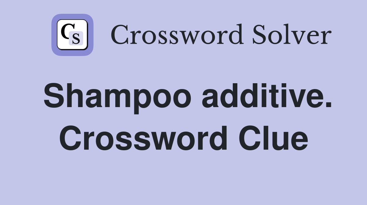 Shampoo additive. Crossword Clue