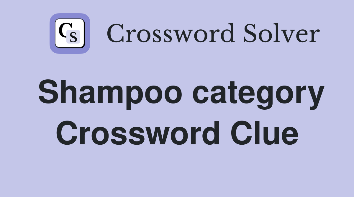 Shampoo category Crossword Clue