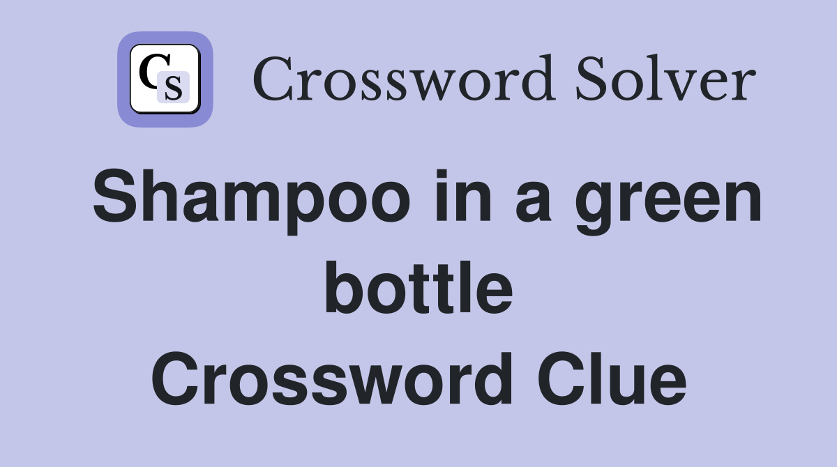 Shampoo in a green bottle Crossword Clue