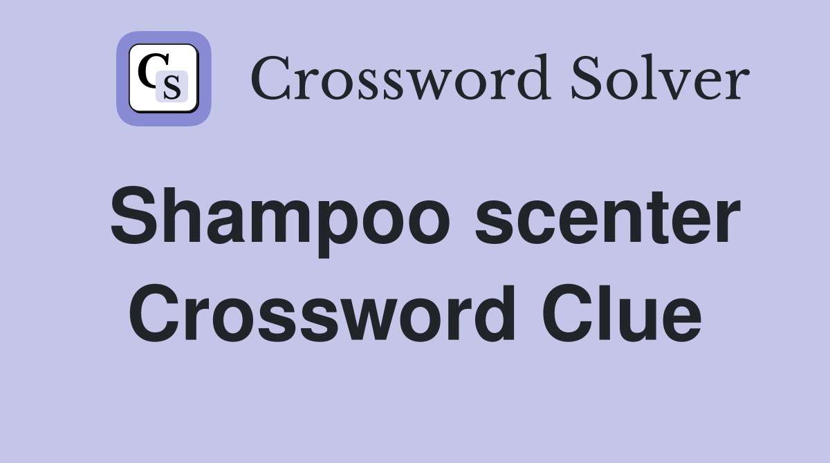 Shampoo scenter Crossword Clue