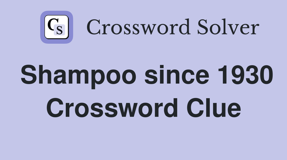 Shampoo since 1930 Crossword Clue
