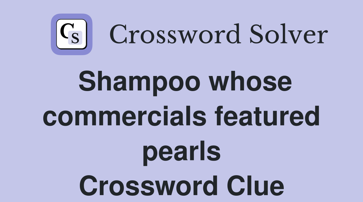 Shampoo whose commercials featured pearls Crossword Clue