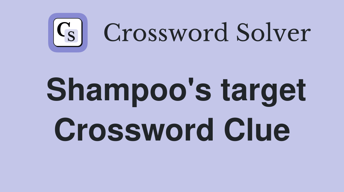 Shampoo's target Crossword Clue