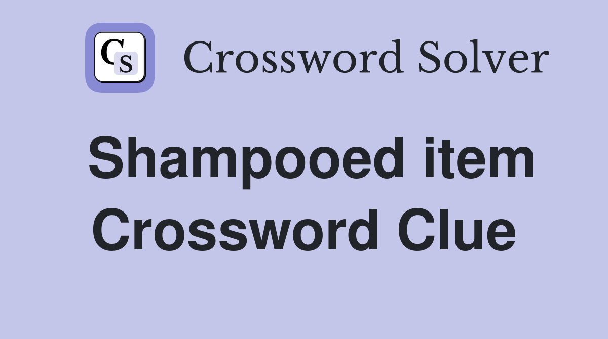 Shampooed item Crossword Clue
