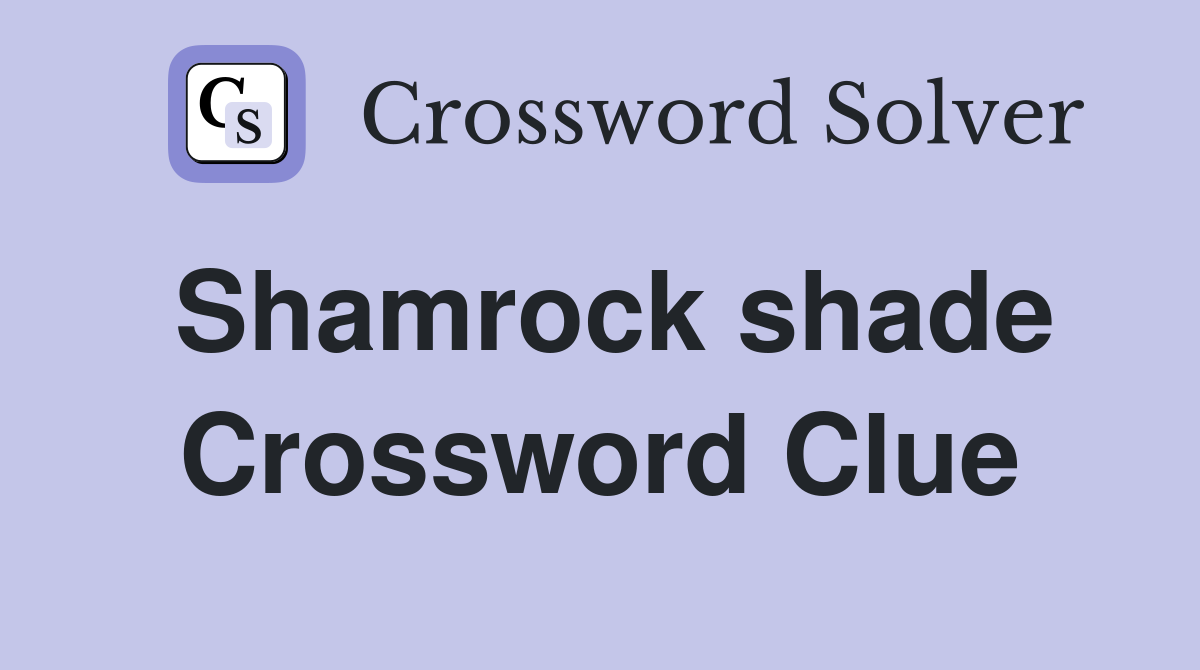 Shamrock shade Crossword Clue