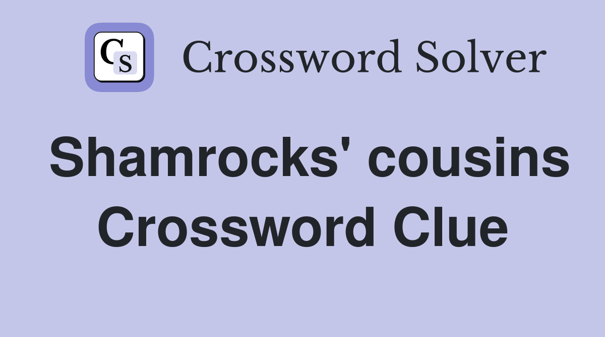 Shamrocks' cousins Crossword Clue