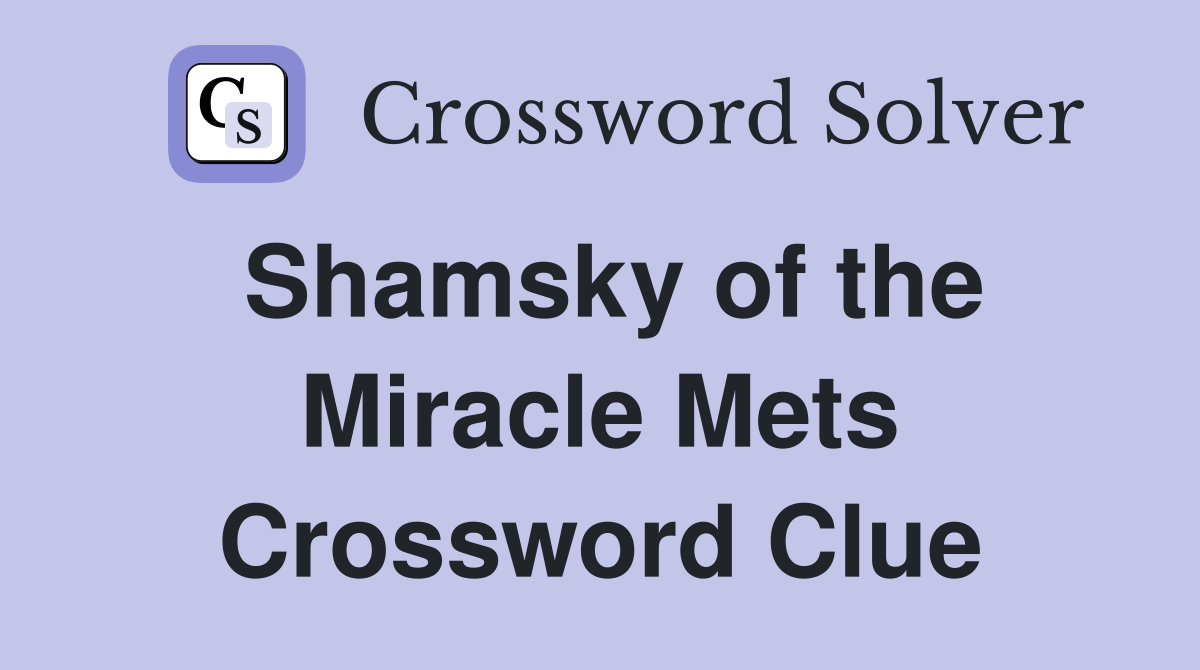 Shamsky of the Miracle Mets Crossword Clue