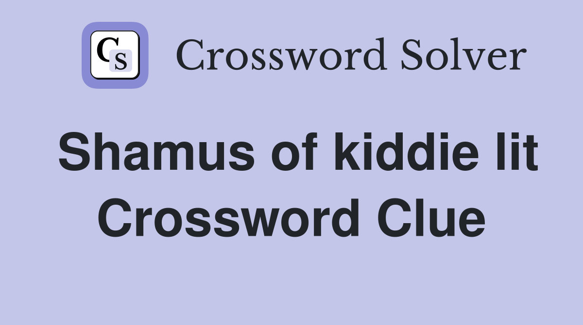 Shamus of kiddie lit Crossword Clue